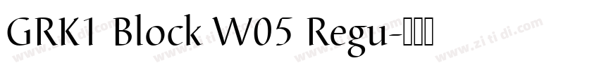 GRK1 Block W05 Regu字体转换